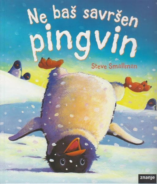 Preporuka slikovnice: „Ne baš savršen pingvin“ Steve Smallman